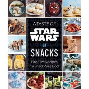 A Taste of Star Wars: Snacks: Bite-Size Recipes in a Snack-Size Book -- Insight